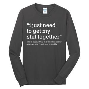 Funny New Year I Just Need to Get My Shit Together Tall Long Sleeve T-Shirt