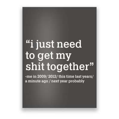 Funny New Year I Just Need to Get My Shit Together Poster
