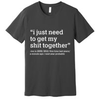 Funny New Year I Just Need to Get My Shit Together Premium T-Shirt