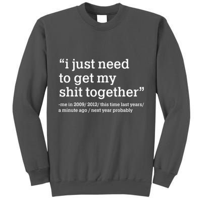 Funny New Year I Just Need to Get My Shit Together Tall Sweatshirt
