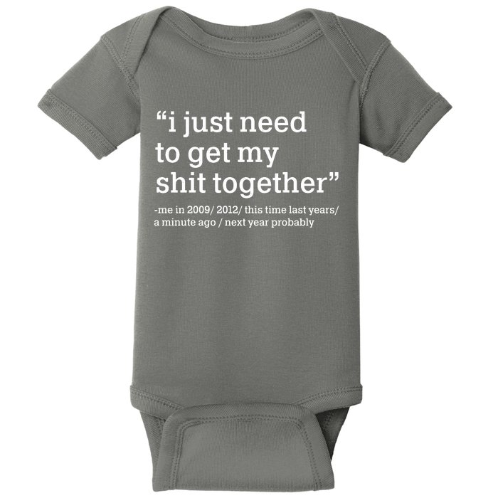 Funny New Year I Just Need to Get My Shit Together Baby Bodysuit