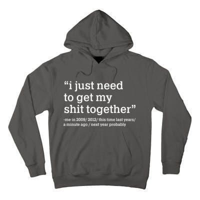 Funny New Year I Just Need to Get My Shit Together Tall Hoodie