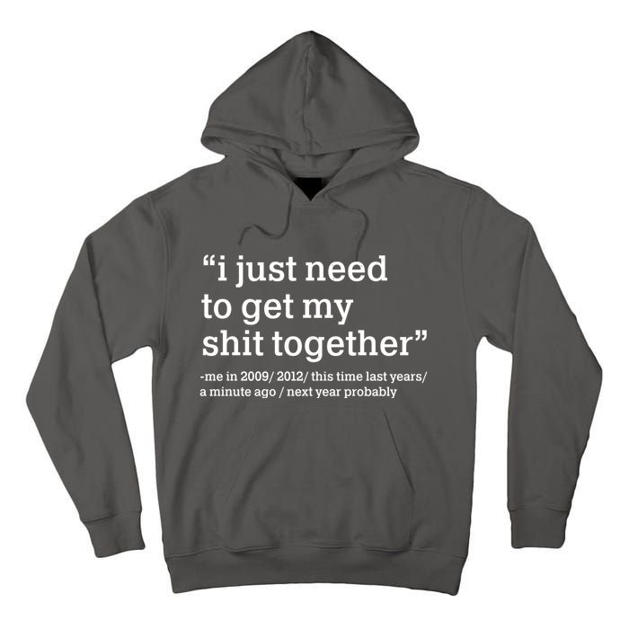 Funny New Year I Just Need to Get My Shit Together Tall Hoodie