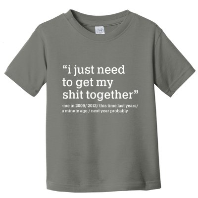 Funny New Year I Just Need to Get My Shit Together Toddler T-Shirt