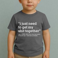 Funny New Year I Just Need to Get My Shit Together Toddler T-Shirt