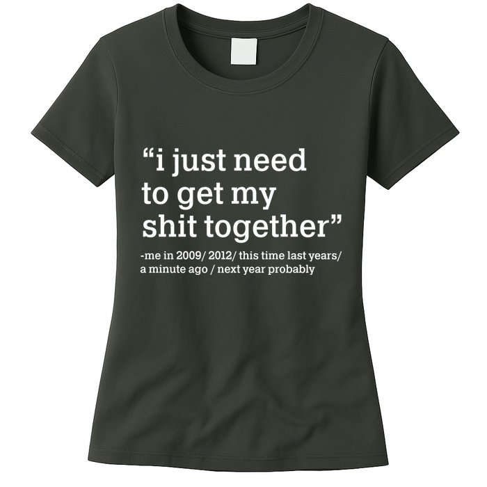 Funny New Year I Just Need to Get My Shit Together Womens T-Shirt