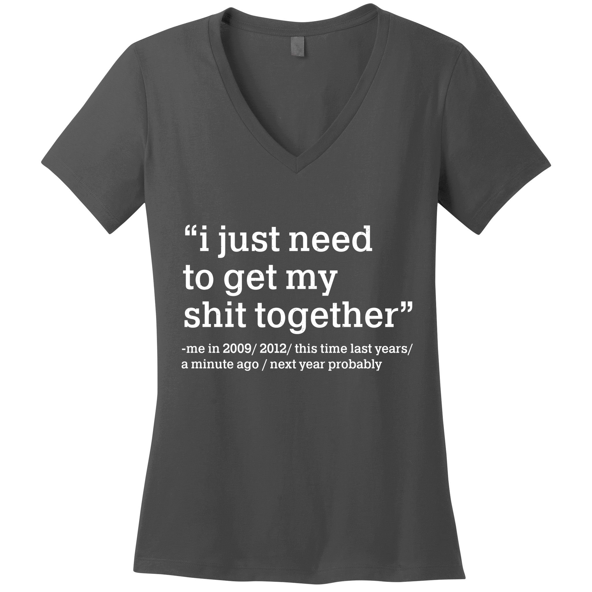 Funny New Year I Just Need to Get My Shit Together Women's V-Neck T-Shirt