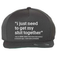Funny New Year I Just Need to Get My Shit Together Wool Snapback Cap