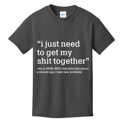 Funny New Year I Just Need to Get My Shit Together Kids T-Shirt