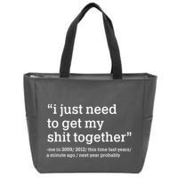 Funny New Year I Just Need to Get My Shit Together Zip Tote Bag