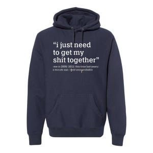 Funny New Year I Just Need to Get My Shit Together Premium Hoodie