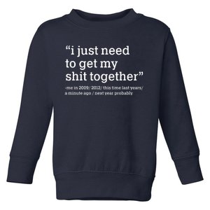 Funny New Year I Just Need to Get My Shit Together Toddler Sweatshirt