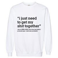 Funny New Year I Just Need to Get My Shit Together Garment-Dyed Sweatshirt