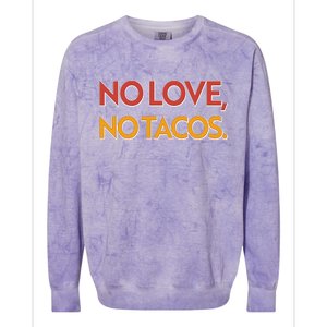 Funny No Love, No Tacos Colorblast Crewneck Sweatshirt