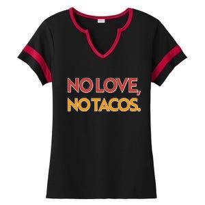 Funny No Love, No Tacos Ladies Halftime Notch Neck Tee