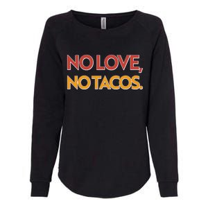 Funny No Love, No Tacos Womens California Wash Sweatshirt