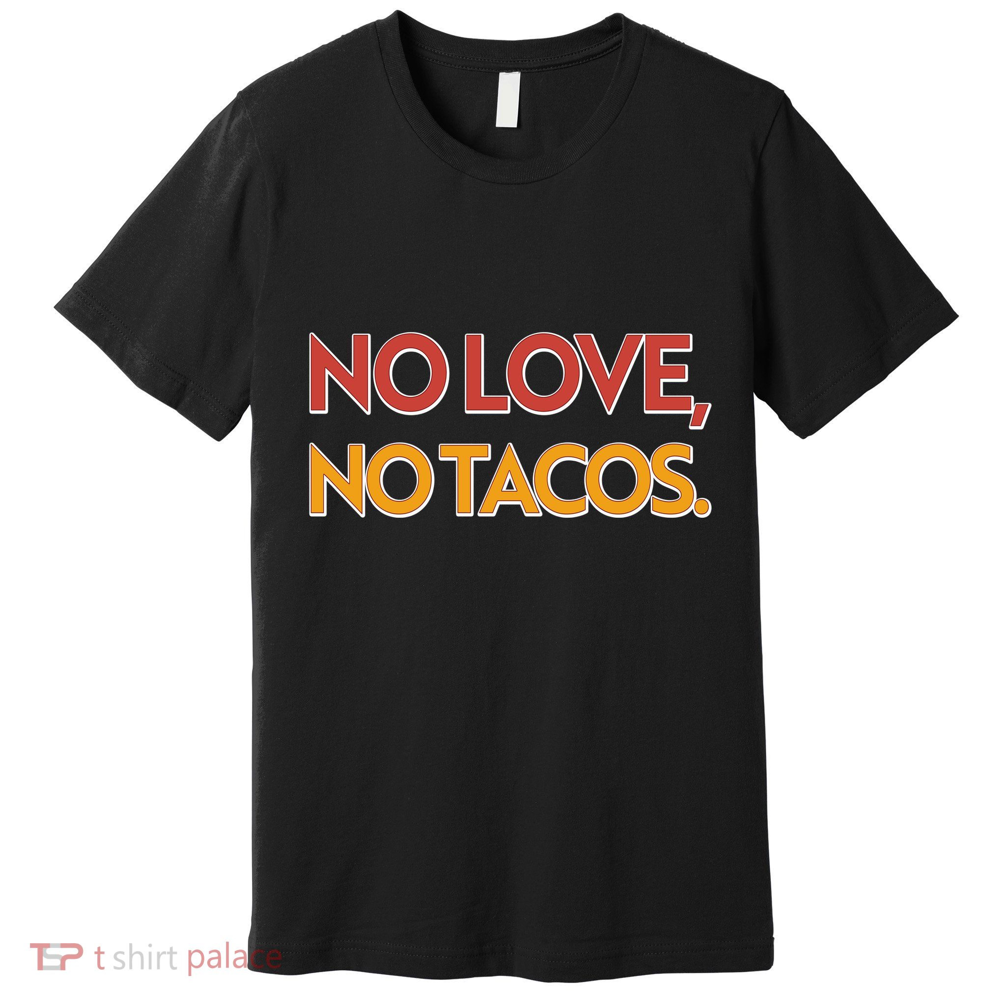Funny No Love, No Tacos Premium T-Shirt