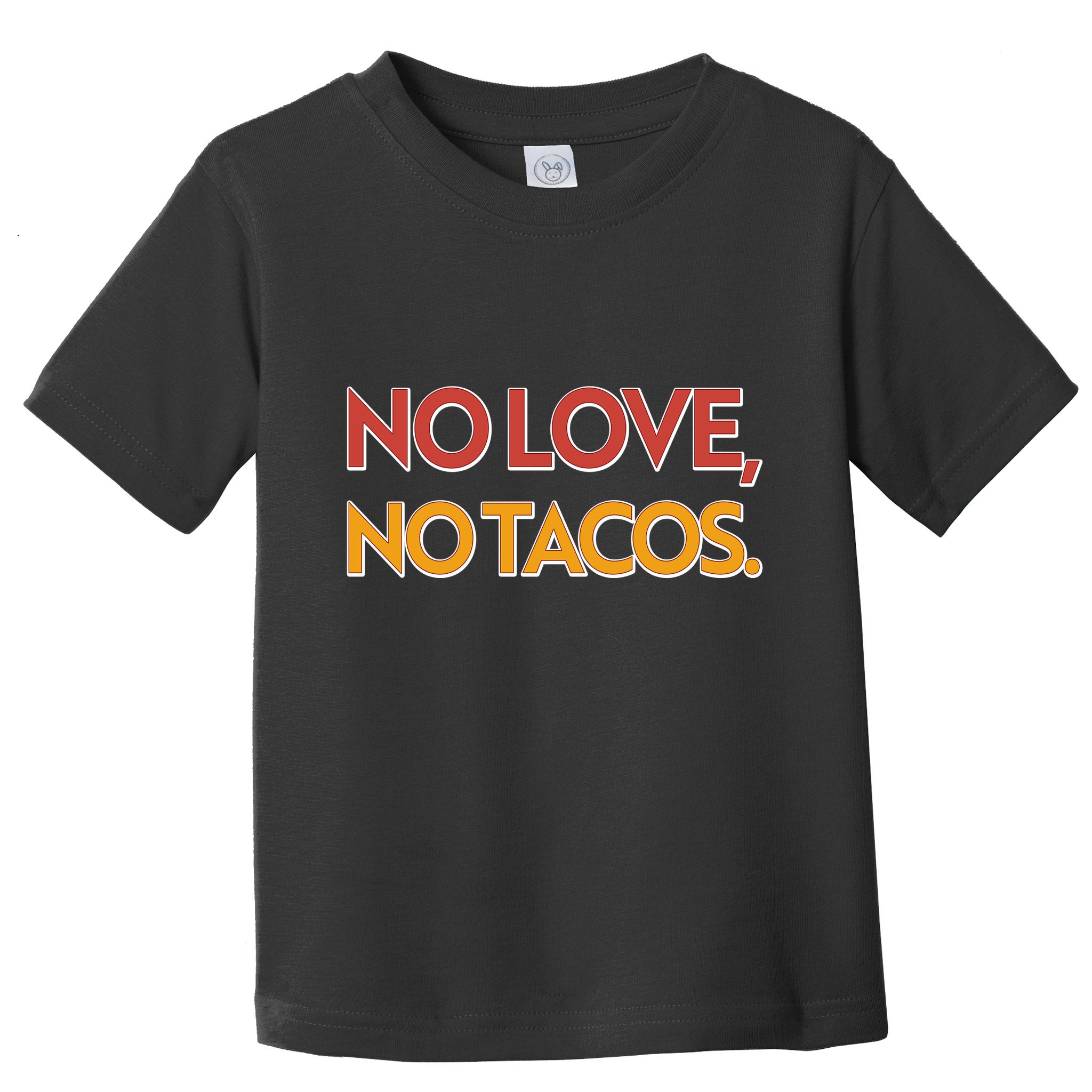 Funny No Love, No Tacos Toddler T-Shirt