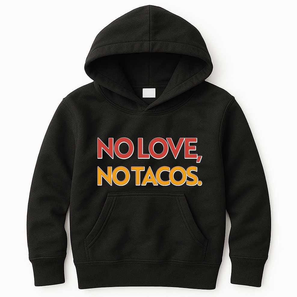 Funny No Love, No Tacos Kids Hoodie