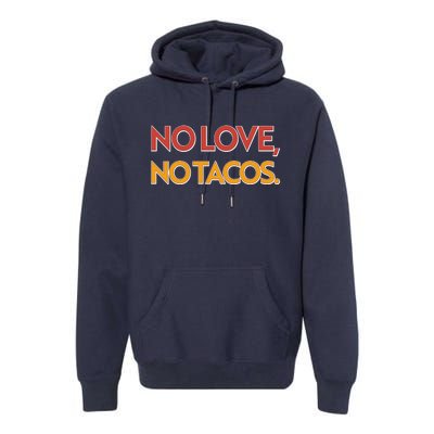 Funny No Love, No Tacos Premium Hoodie