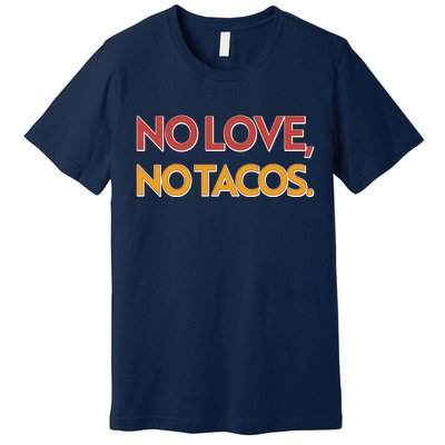 Funny No Love, No Tacos Premium T-Shirt