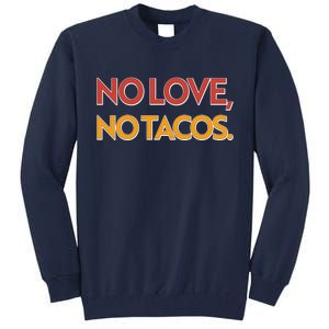 Funny No Love, No Tacos Tall Sweatshirt