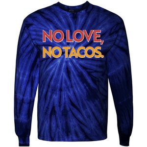 Funny No Love, No Tacos Tie-Dye Long Sleeve Shirt