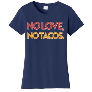 Funny No Love, No Tacos Women's T-Shirt