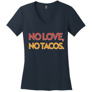 Funny No Love, No Tacos Women's V-Neck T-Shirt