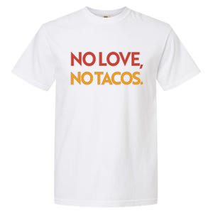 Funny No Love, No Tacos Garment-Dyed Heavyweight T-Shirt