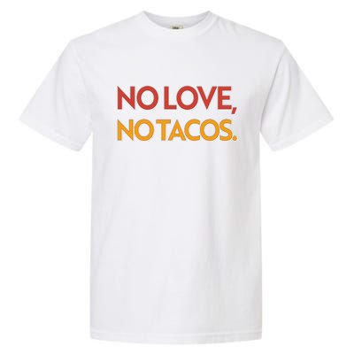 Funny No Love, No Tacos Garment-Dyed Heavyweight T-Shirt