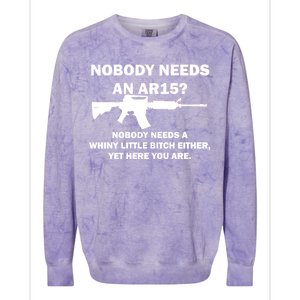 Funny Nobody Needs An AR15? Nobody Needs Whiny Little Colorblast Crewneck Sweatshirt