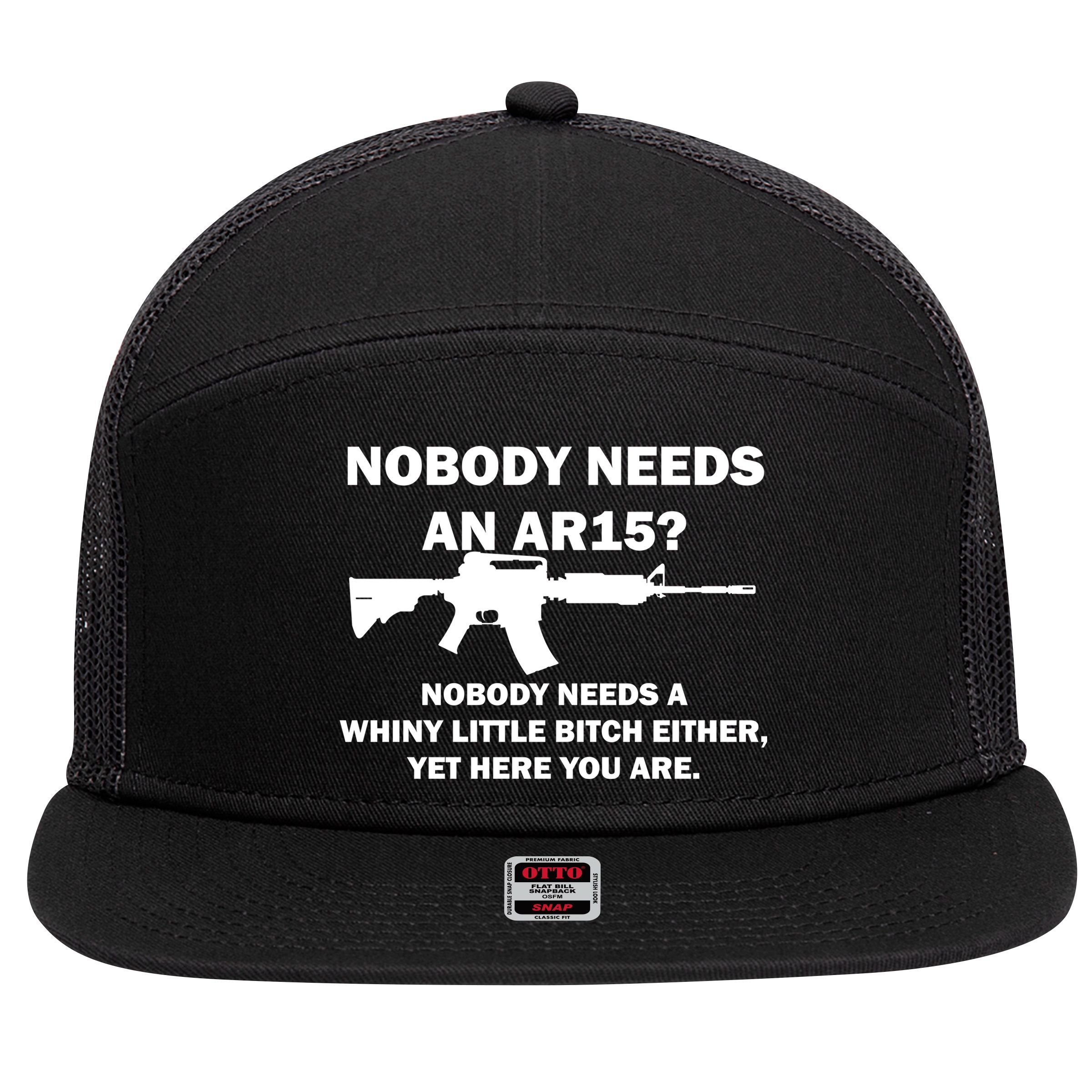 Funny Nobody Needs An AR15? Nobody Needs Whiny Little 7 Panel Mesh Trucker Snapback Hat