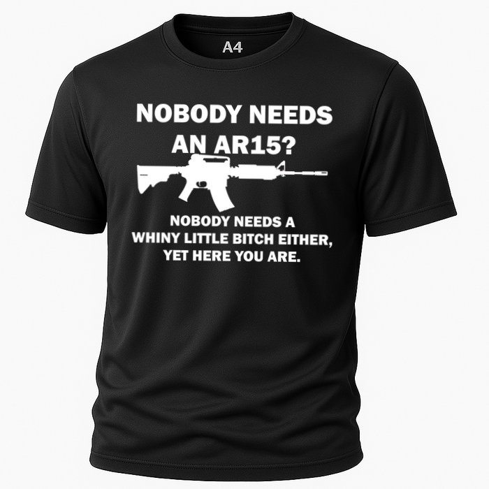 Funny Nobody Needs An AR15? Nobody Needs Whiny Little Cooling Performance Crew T-Shirt