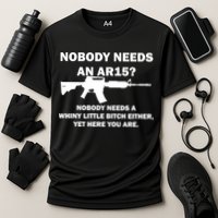 Funny Nobody Needs An AR15? Nobody Needs Whiny Little Cooling Performance Crew T-Shirt