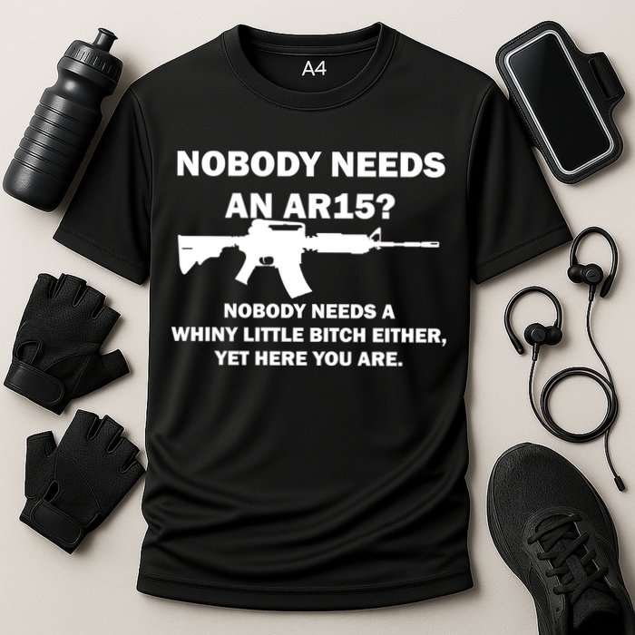 Funny Nobody Needs An AR15? Nobody Needs Whiny Little Cooling Performance Crew T-Shirt