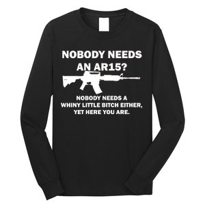 Funny Nobody Needs An AR15? Nobody Needs Whiny Little Long Sleeve Shirt