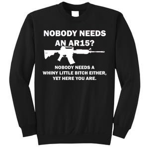 Funny Nobody Needs An AR15? Nobody Needs Whiny Little Sweatshirt