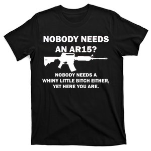 Funny Nobody Needs An AR15? Nobody Needs Whiny Little T-Shirt