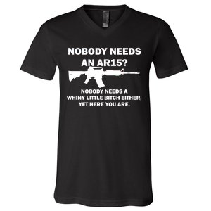 Funny Nobody Needs An AR15? Nobody Needs Whiny Little V-Neck T-Shirt