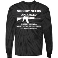 Funny Nobody Needs An AR15? Nobody Needs Whiny Little Tie-Dye Long Sleeve Shirt