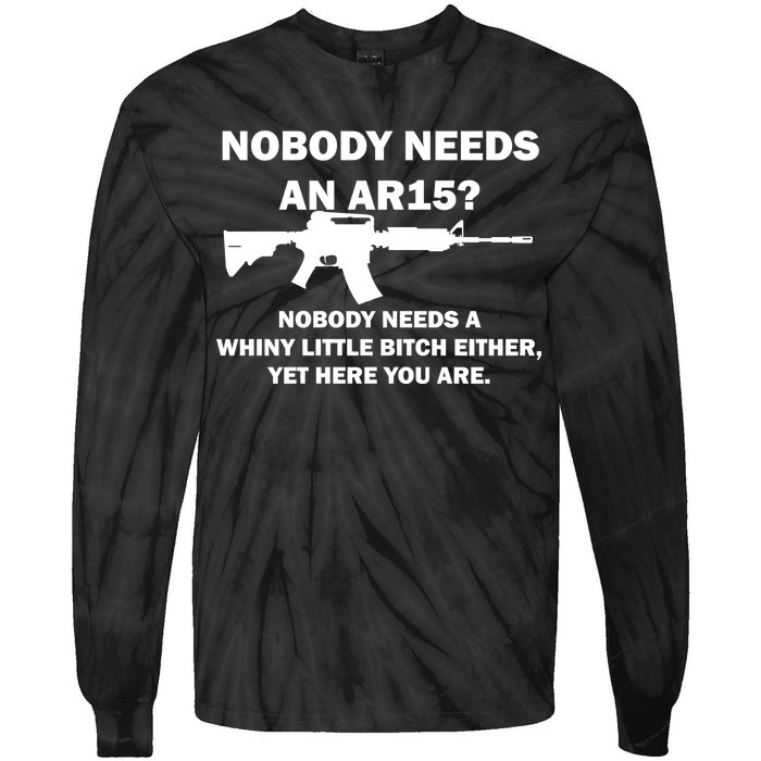 Funny Nobody Needs An AR15? Nobody Needs Whiny Little Tie-Dye Long Sleeve Shirt