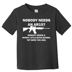 Funny Nobody Needs An AR15? Nobody Needs Whiny Little Toddler T-Shirt