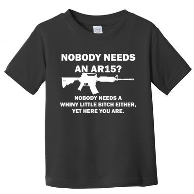 Funny Nobody Needs An AR15? Nobody Needs Whiny Little Toddler T-Shirt