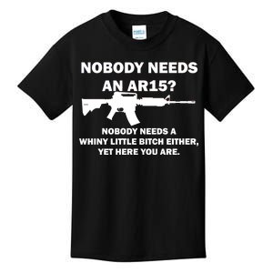 Funny Nobody Needs An AR15? Nobody Needs Whiny Little Kids T-Shirt