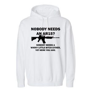 Funny Nobody Needs An AR15? Nobody Needs Whiny Little Garment-Dyed Fleece Hoodie