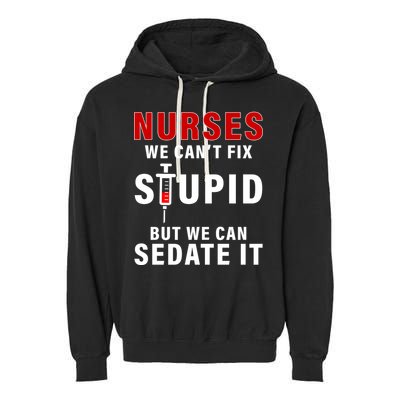 Funny Nurse Can't Fix Stupid Garment-Dyed Fleece Hoodie