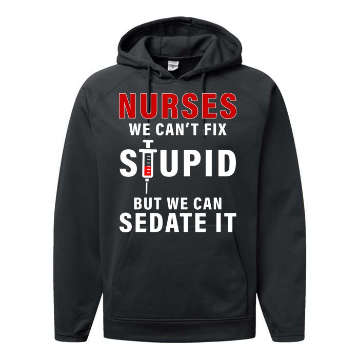 Funny Nurse Can't Fix Stupid Performance Fleece Hoodie