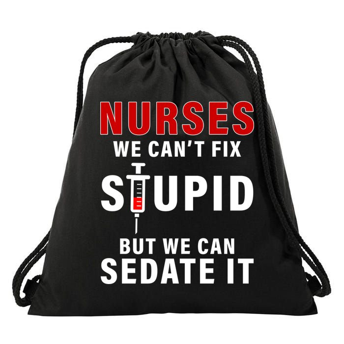 Funny Nurse Can't Fix Stupid Drawstring Bag