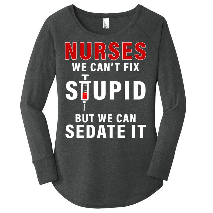 Funny Nurse Can't Fix Stupid Women's Perfect Tri Tunic Long Sleeve Shirt